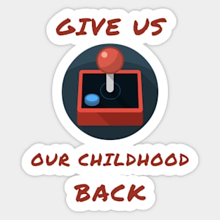 Give us our childhood back Sticker